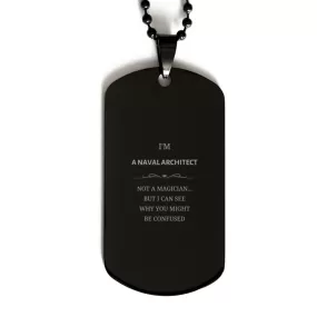 Badass Naval Architect Gifts, I'm Naval Architect not a magician, Sarcastic Black Dog Tag for Naval Architect Birthday Christmas for  Men, Women, Friends, Coworkers