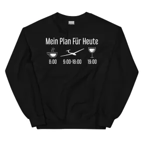 Mein Plan Für Heute - Sweatshirt (Unisex)