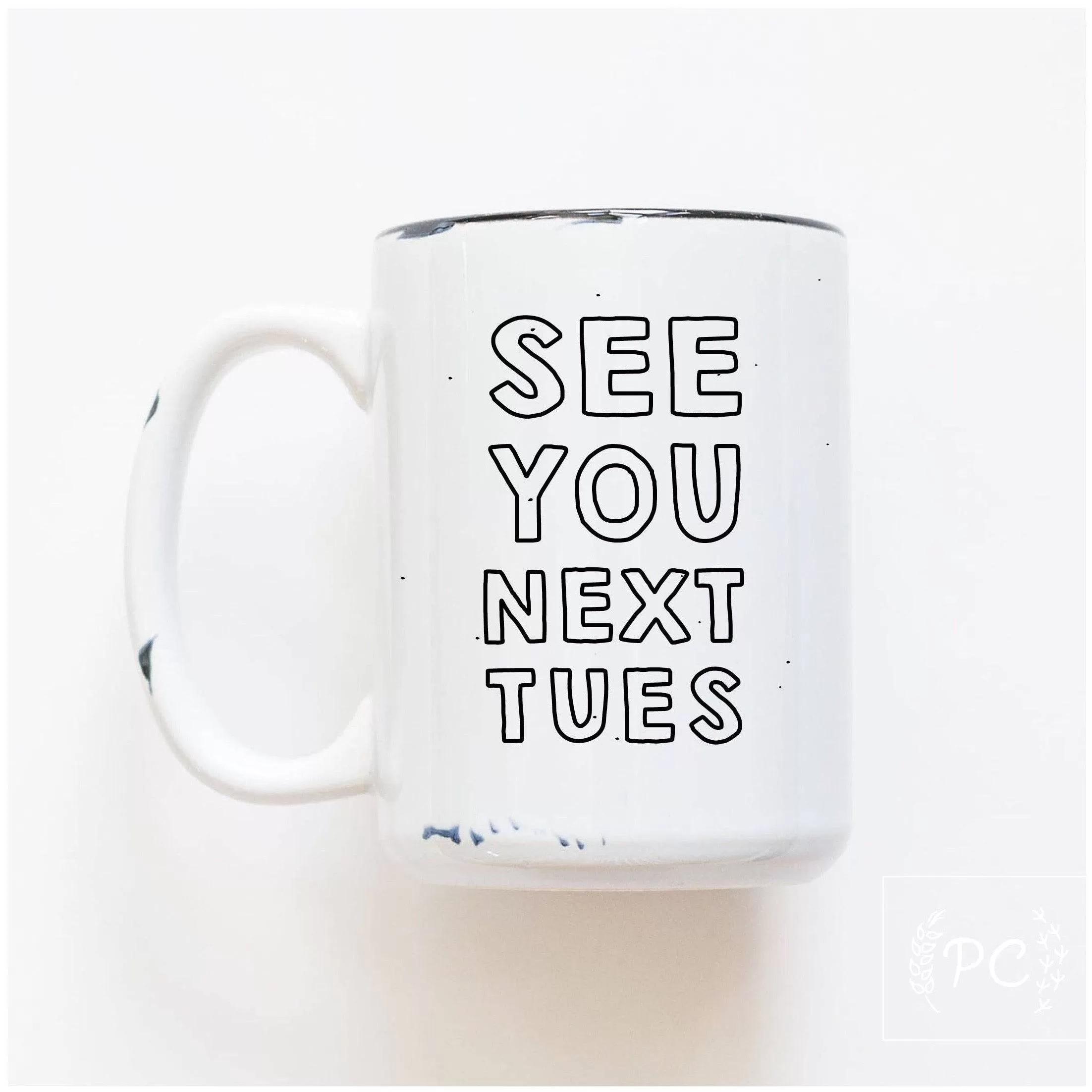 See You Next Tues. | Mug